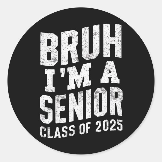 Sticker Rond Bruh Je suis une classe supérieure de 2025 (Devant)