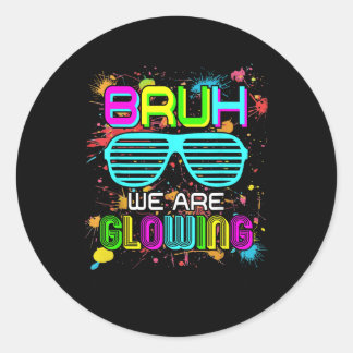 Sticker Rond Bruh Nous Glissons Dans Mon Époque Brillante Bonjo