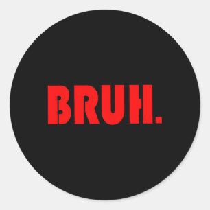 Sticker Rond Bruh Pour Ns Tweens Guys