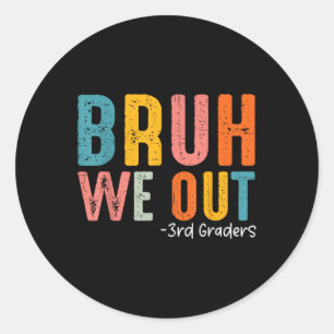 Sticker Rond Bruh We Out 3e grade Troisième grade Graduation Cl