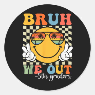 Sticker Rond Bruh We Out 5th Graders 5th Graduation Grade Cl