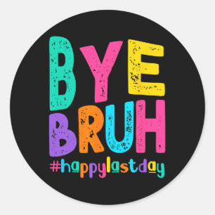 Sticker Rond Bye Bruh Joyeux Jour De L'Enseignant Étudiant De L