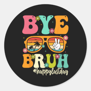 Sticker Rond Bye Bruh Nous Sortons Dernière Journée D'Étudiants