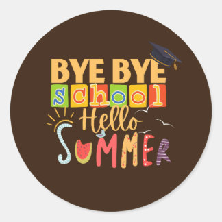 Sticker Rond Bye Bye School Bonjour été, Funny enseignant