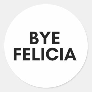Sticker Rond bye felicia
