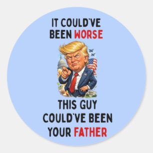 Sticker Rond Ça aurait pu être pire Humoristique Trump