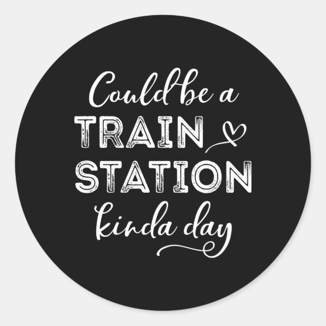 Sticker Rond Ça Pourrait Être Une Gare De Kinda Day (Devant)
