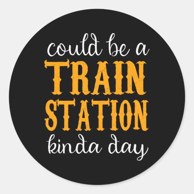 Sticker Rond Ça Pourrait Être Une Gare De Kinda Day (Devant)