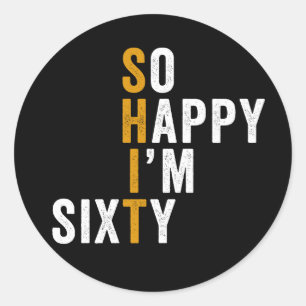 Sticker Rond Cadeau drôle 60e anniversaire si heureux d'avoir s