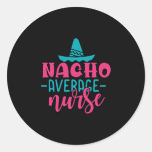 Sticker Rond Cadeau infirmière Nacho Infirmière moyenne
