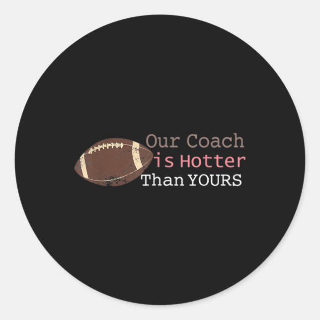 Sticker Rond Cadeau Notre Entraîneur Est Plus Chaud Que Votre C (Devant)