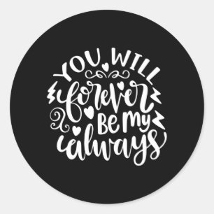 Sticker Rond Cadeaux de mariage Vous serez toujours mon toujo