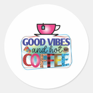 Sticker Rond Café Art Good Vibes Et Café Chaud