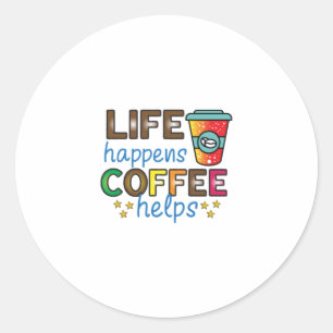 Sticker Rond Café Art Life Happens Café Aide