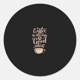 Sticker Rond café est toujours une bonne idée