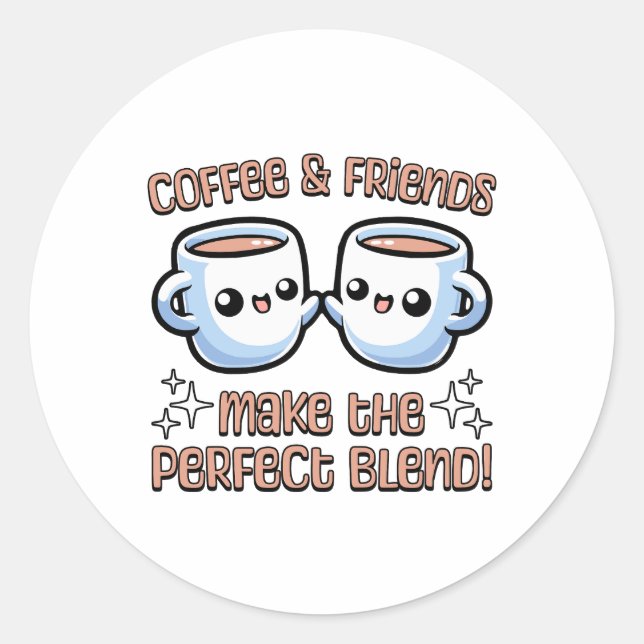 Sticker Rond Café Et Amis Font Le Mélange Parfait! Kawaii (Devant)