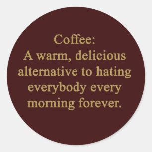 STICKER ROND CAFÉ FUNNY DIRE CHAUD DÉLICIEUX ALTERNATIVE À
