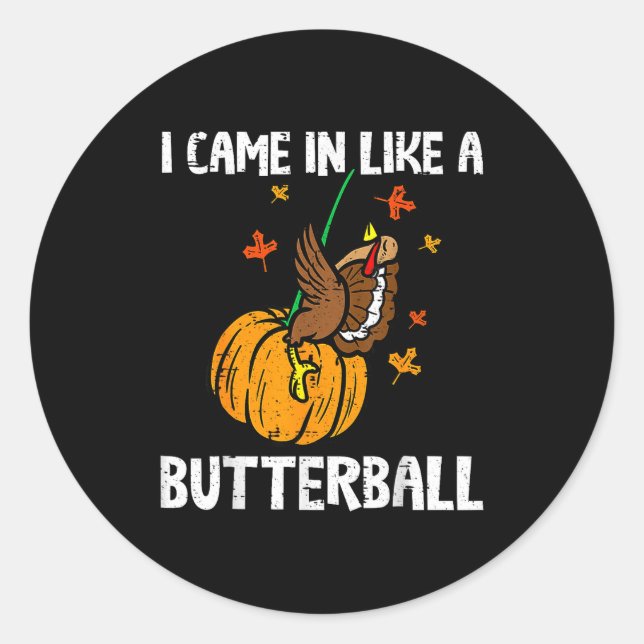 Sticker Rond Came In Like A Butterball Funny Thanksgiving  (Devant)