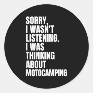Sticker Rond Camping-car drôle Désolé, je pensais au motocampin