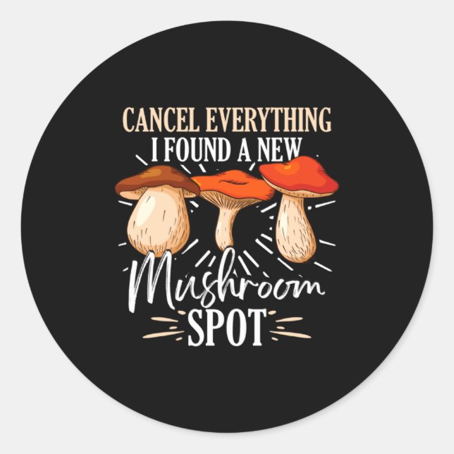 Sticker Rond Cancel Everything I Found A New Mushroom St Fora _ (Devant)
