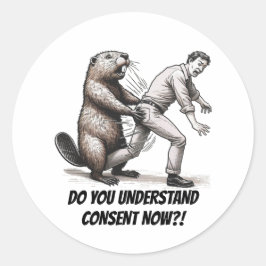 Sticker Rond "Castor En Colère : Comprenez-Vous Le Consentement