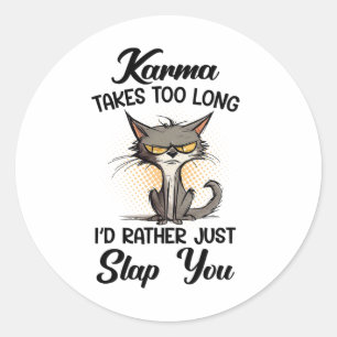 Sticker Rond Cat Karma prend trop de temps Je préfère juste vou