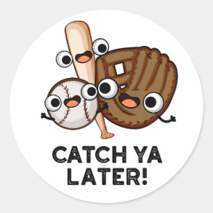 Sticker Rond Catch Ya Plus Tard Funny Baseball Pun
