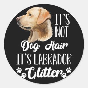 Sticker Rond Ce n'est pas des poils de chien C'est Labrador Par