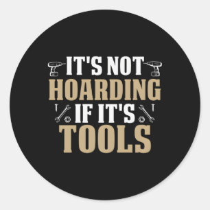 Sticker Rond Ce N'Est Pas L'Accumulation Si C'Est Des Outils De