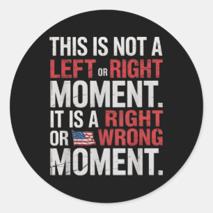 Sticker Rond Ce N'Est Pas Un Moment De Gauche Ou De Droite C'Es
