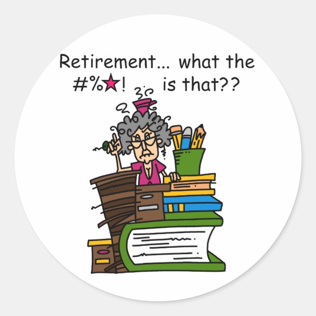 Sticker Rond Ce qui est humour de retraite (Devant)