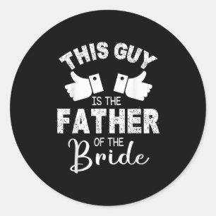 Sticker Rond Ce Type Est Le Père De La Mariée Groom Marr
