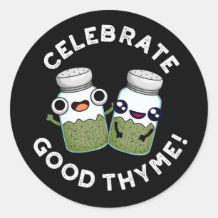 Sticker Rond Célébrez Bon Thyme Amusant Nourriture Herbe Pun Da