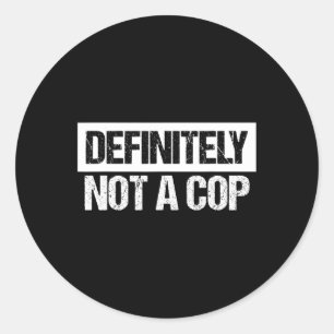 Sticker Rond Certainement Pas Un Costume De Policier