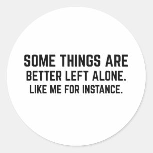 Sticker Rond Certaines choses sont mieux laissées seules comme