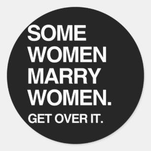 STICKER ROND CERTAINES FEMMES ÉPOUSENT DES FEMMES, DÉPASSEZ-VOU