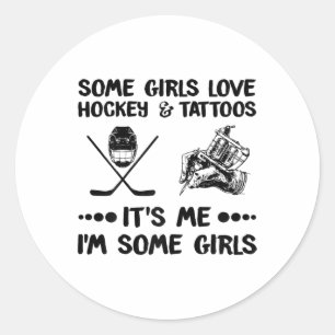 Sticker Rond Certaines Filles Aiment Le Hockey Et Les Tatouages