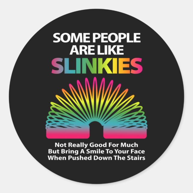 Sticker Rond Certaines Personnes Sont Comme Des Slinkens Ou Des (Devant)