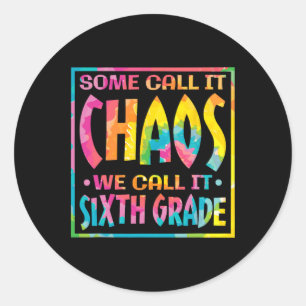 Sticker Rond Certains L'Appelent Chaos On L'Appelle Sixième Ann