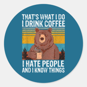 Sticker Rond C'est ce que boire du café déteste