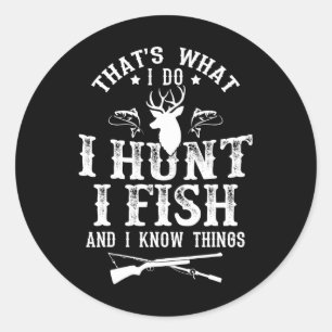 Sticker Rond C'est ce que je fais, je chasse, je pêche et je sa