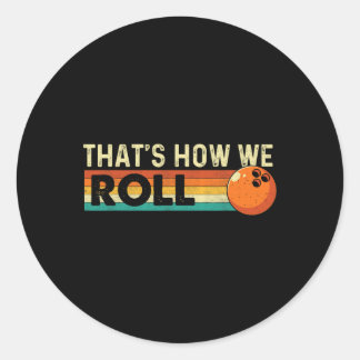 Sticker Rond C'est comme ça que nous roulons - Bowling Bowler