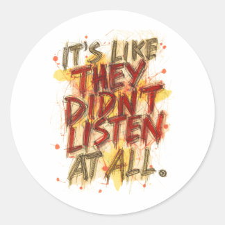 Sticker Rond C'est Comme S'ils N'avaient Rien Écouté