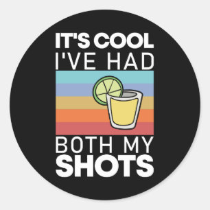 Sticker Rond C'est Cool J'ai Eu Mes Deux Piqûres Drôle Tequila