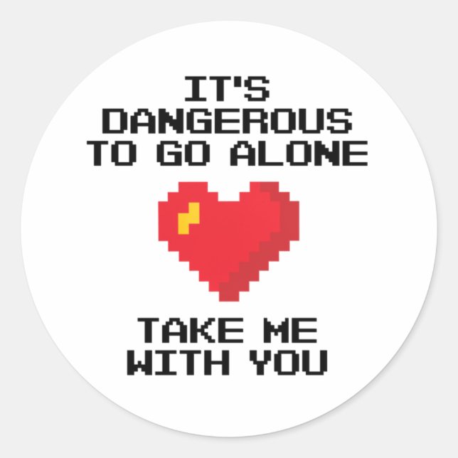 Sticker Rond C'est dangereux d'aller seul me prendre avec toi (Devant)