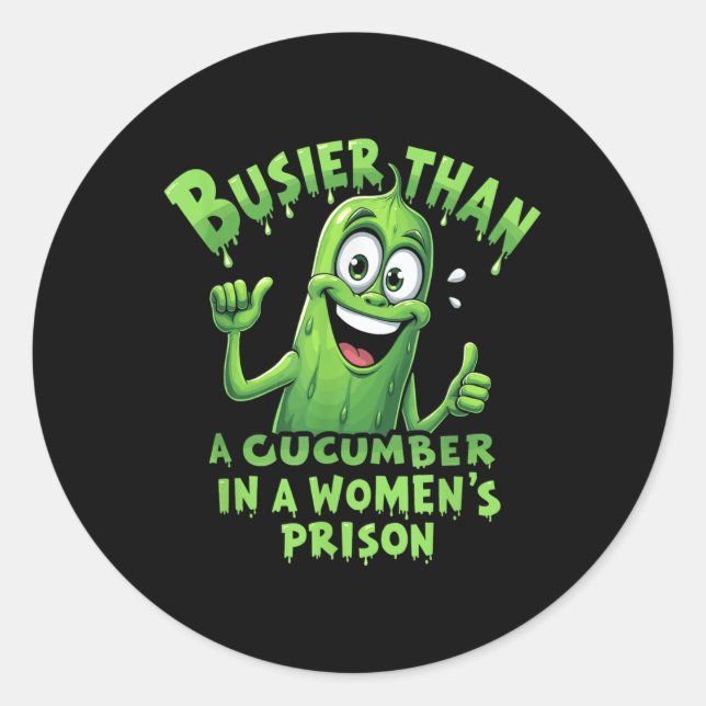 Sticker Rond C'Est Drôle, Plus Busier Qu'Un Concombre Dans Une  (Devant)