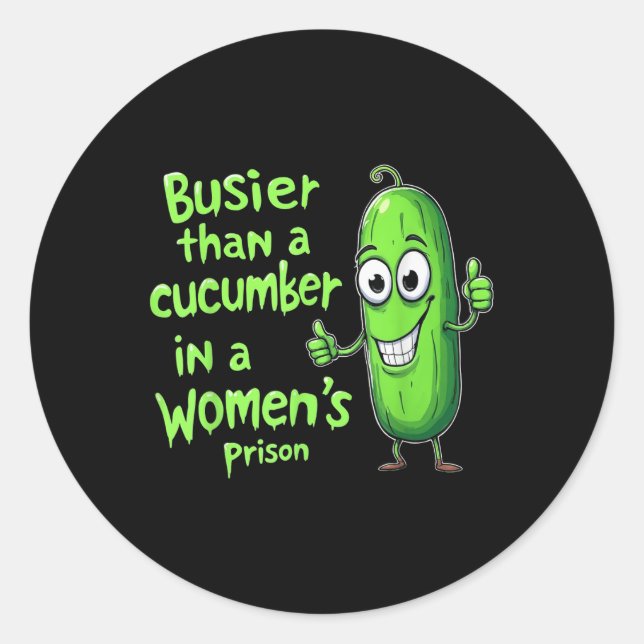 Sticker Rond C'Est Drôle, Plus Busier Qu'Un Concombre Dans Une  (Devant)
