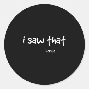 Sticker Rond C'Est Drôle Que J'Ai Vu Ce Karma. Joke Sarcastique