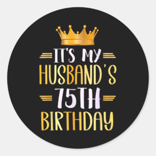 Sticker Rond C'est les 75 ans de mon mari Joyeux 75 ans _