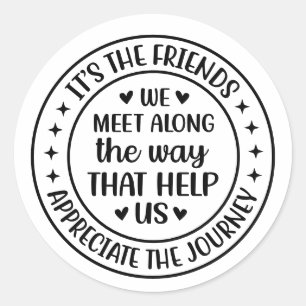 Sticker Rond C'est les amis que nous rencontrons en chemin
